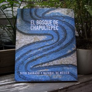 Libro Bosque de Chapultepec: Sitio Sagrado y Natural de México